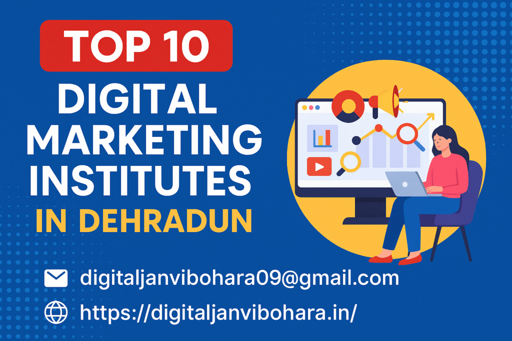 Top 10 Digital Marketing Institutes in Dehradun